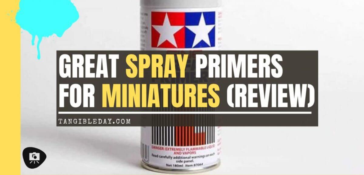 7 Best Spray Primers for Miniatures and Models (Review and Recommendation) - best spray primer for painting miniatures and models - spray priming miniatures - recommended spray primers for scale model hobbies - banner