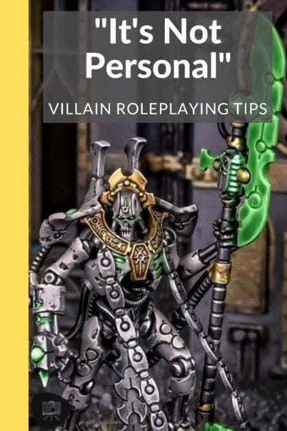 How to GM a Fun Villain: No Such Thing as An Evil Genius (RPG Tips) -how to roleplay an evil character - rp tips - how to roleplay mean characters - "It Isn't Personal"