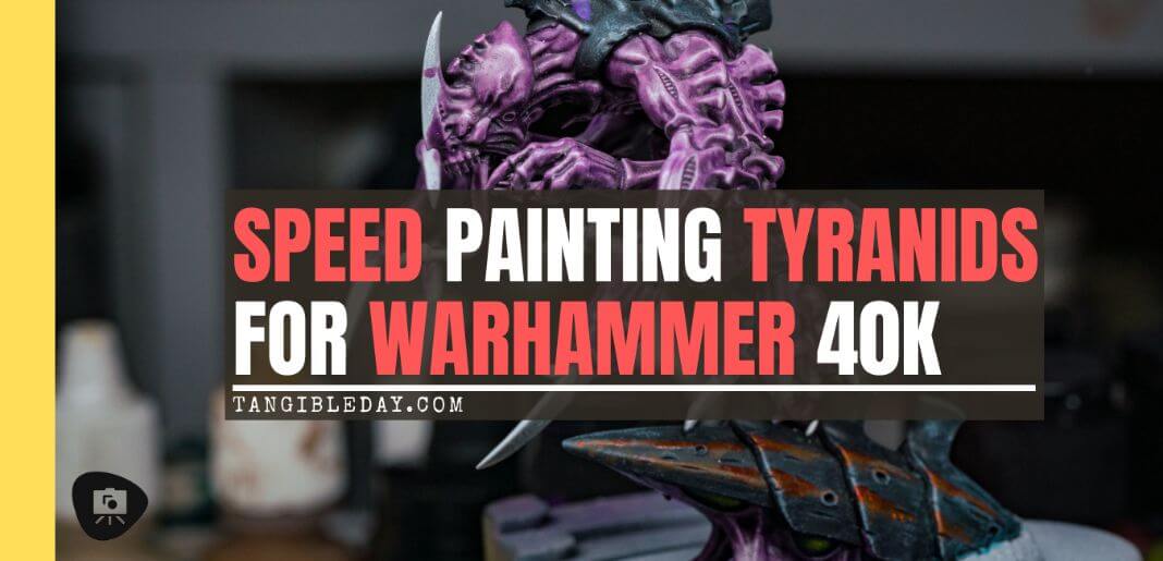 speed painting tyranids - how to speed paint tyranid armies for warhammer 40k - banner