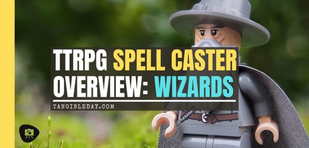 Spell Casters with Attitude: Wizards (RPG Tips) - overview of the TTRPG wizard class - how to play a wizard rpg - banner