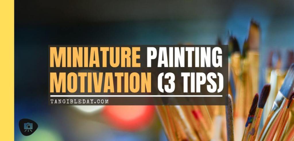 how to stay motivated painting miniatures - 3 ways to stay motivated painting miniatures - banner image