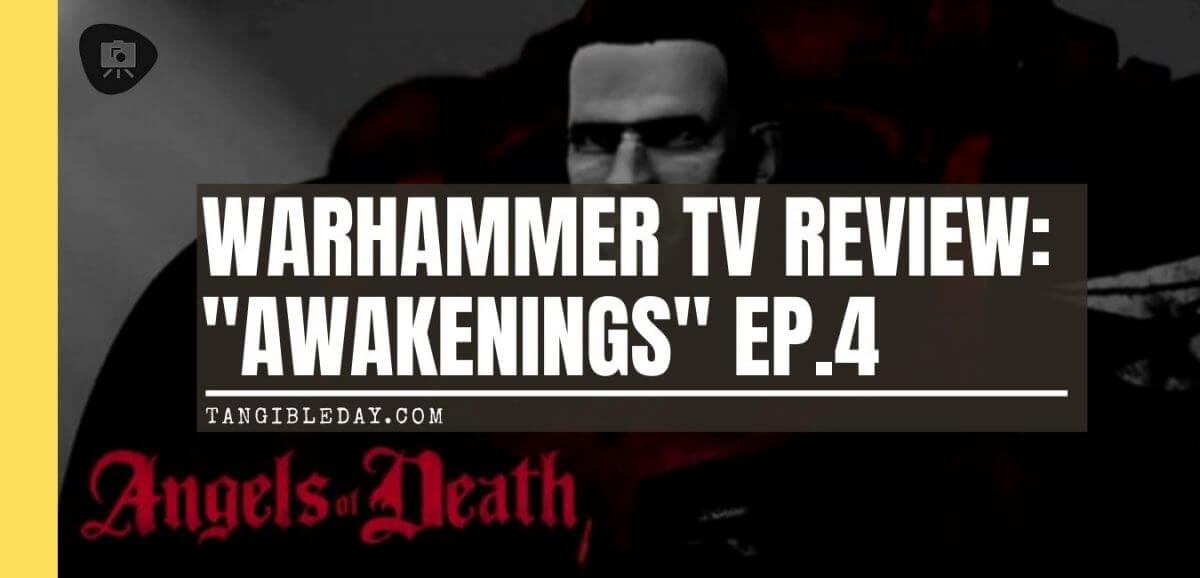 Angels of Death Warhammer TV Review (Episode 4: "Awakenings") - angels of blood review episode 4 - warhammer plus episodes - banner