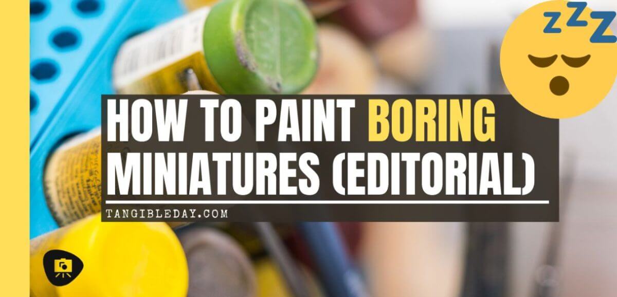 How to paint miniatures that bore you - painting boring miniatures - how to overcome boredom painting miniatures - banner