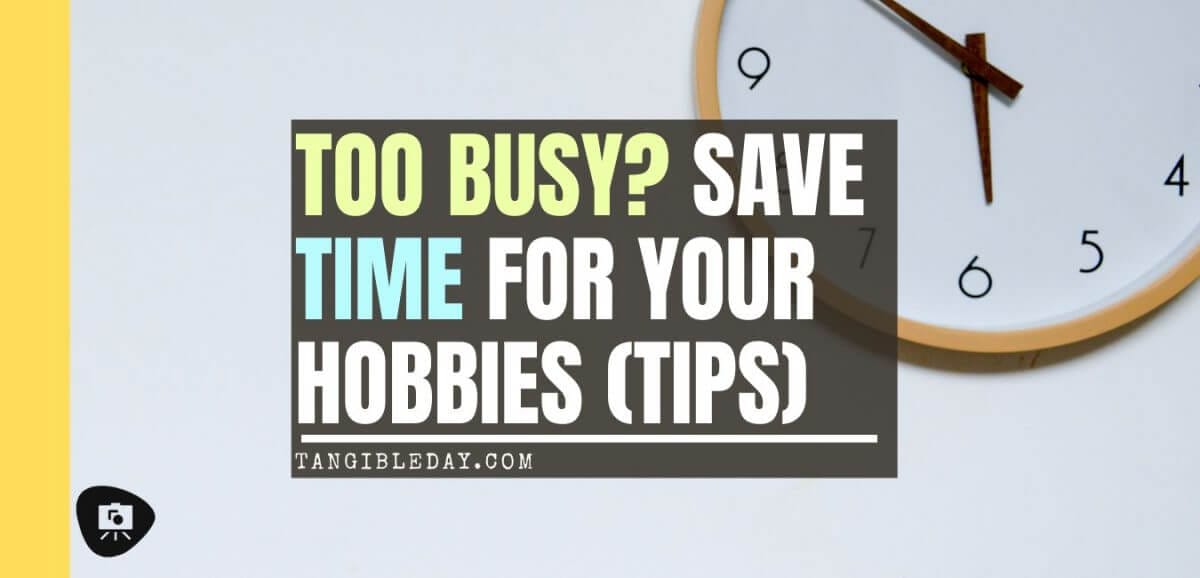No Time for Hobbies? 5 Simple Tips for Saving Time - how to manage your time for painting miniatures and other hobbies - banner