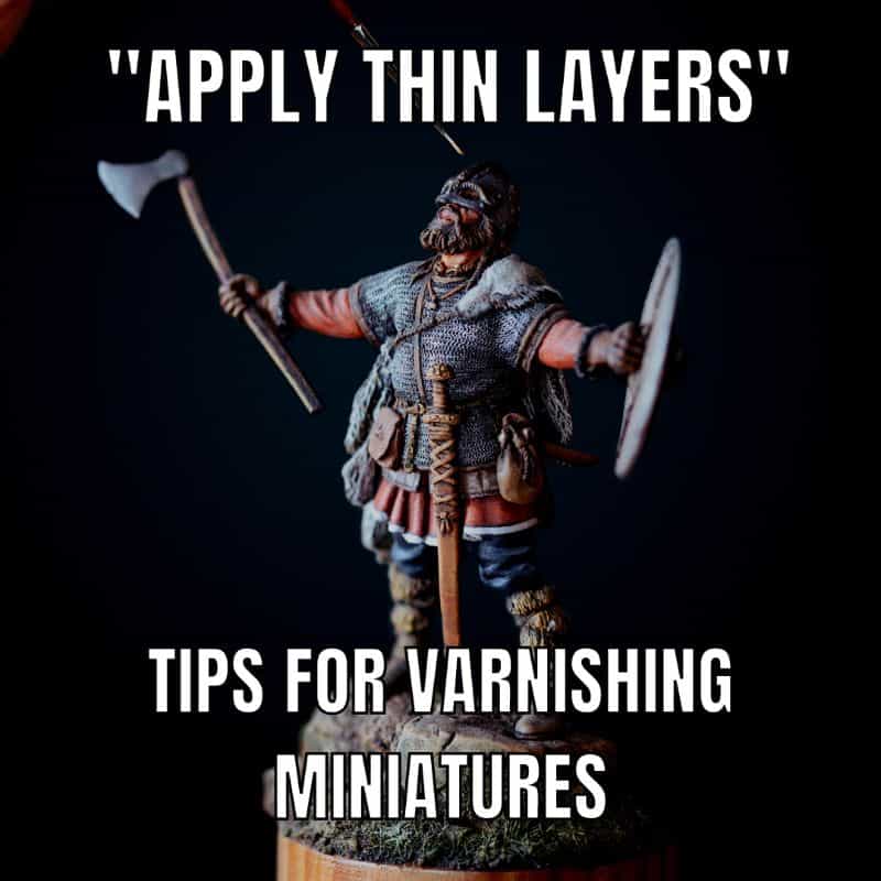 The Benefits of Clear Coating Your Painted Miniatures - do you need to seal painted miniatures - apply thin layers tip