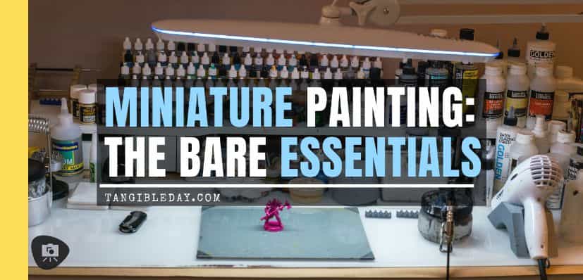 Essential Tools and Supplies for Painting Miniatures and Models - Tangible  Day