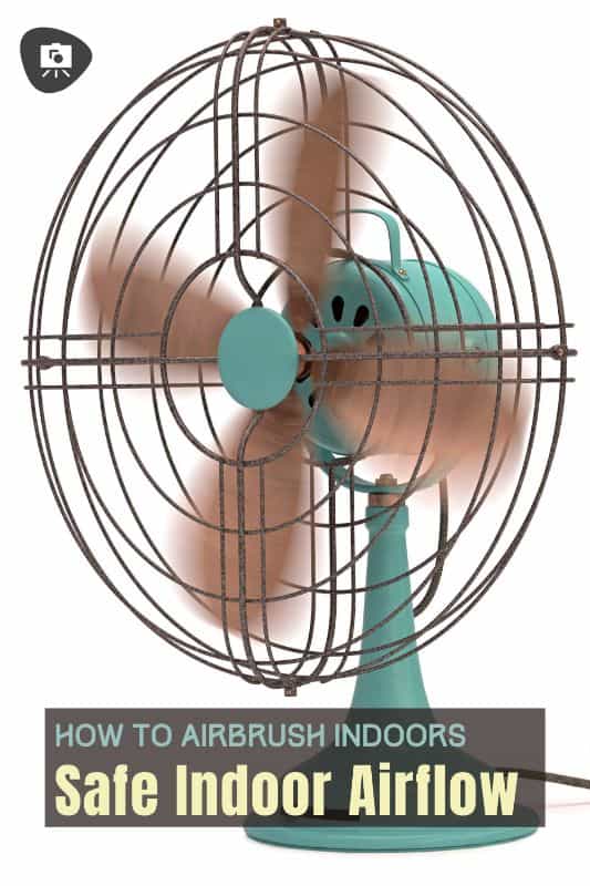 Airbrushing Indoors, No Window? Here's How You Can Safely! - how to airbrush indoors safely - tips for safer airbrushing miniatures - fan airflow