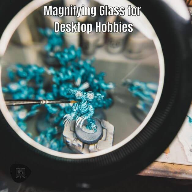 Desk Magnifying Glass for Hobbies and Crafts (Top 7 Picks) - best magnifying glass for hobbies and arts and crafts - magnifying glass for crafting - best desk magnifying glass - painting miniatures and hobbies