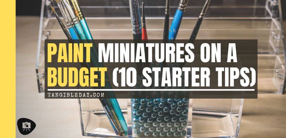 10 Money-Saving Hobby Tips for Miniature Painters - budget miniature painting - tips for hobby budgeting - banner
