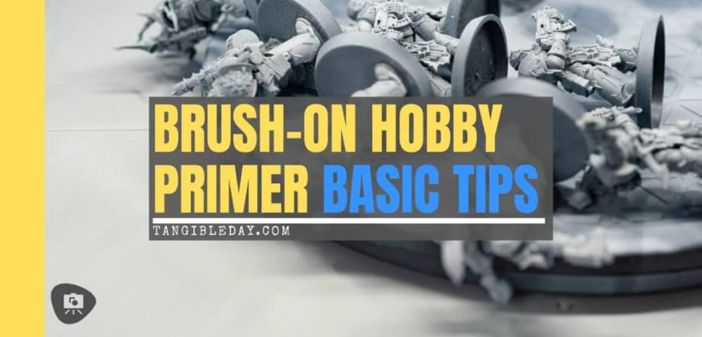 Brush-On Primer Basics for Scale Modelers and Miniature Painters (Tips) - brush on primer tips - guide for brushing primer - article header image