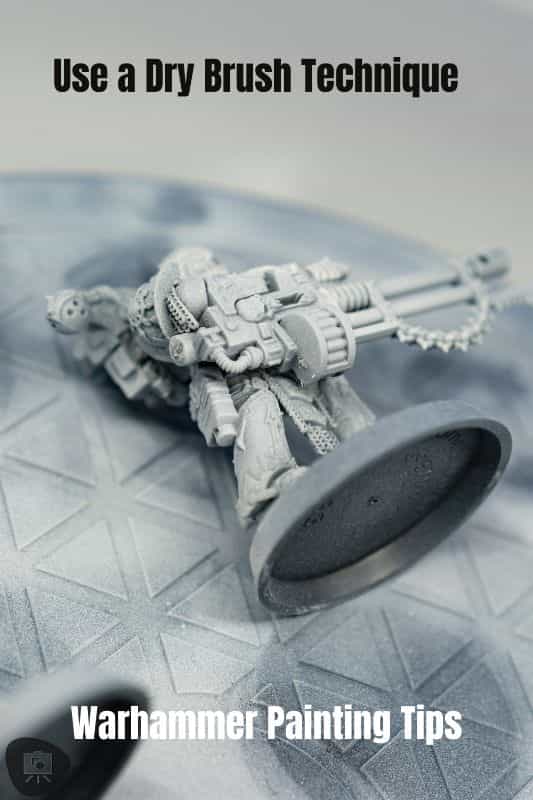 Miniature Painting Tips for Beginners - tips for beginner miniature painters - painting miniatures for beginners - dry brush technique for painting warhammer and wargames models