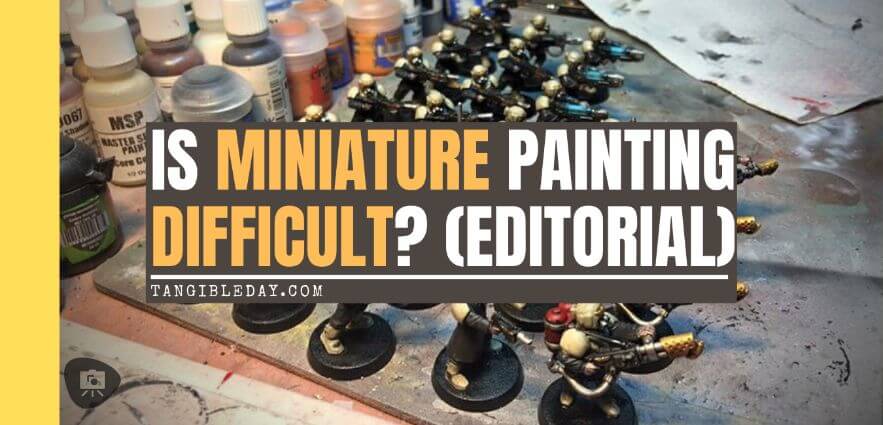 Is Miniature Painting Difficult? - ways to overcome miniature painting difficulties - is it hard to get started painting miniatures? - simple tips to start painting miniatures - banner
