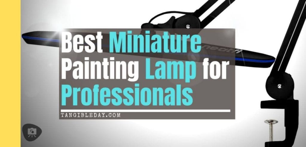 Best Miniature Painting Lamp for Professional Use (A Commission Painter's Review) - best pro miniature painting lamp - miniature painting lamp for professional use - banner image