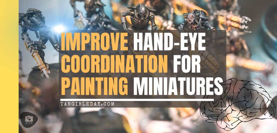 3 Tips to Improve Your Hand-Eye Coordination for Painting Miniatures - how to paint fine details on miniatures - get better at painting miniatures - banner image