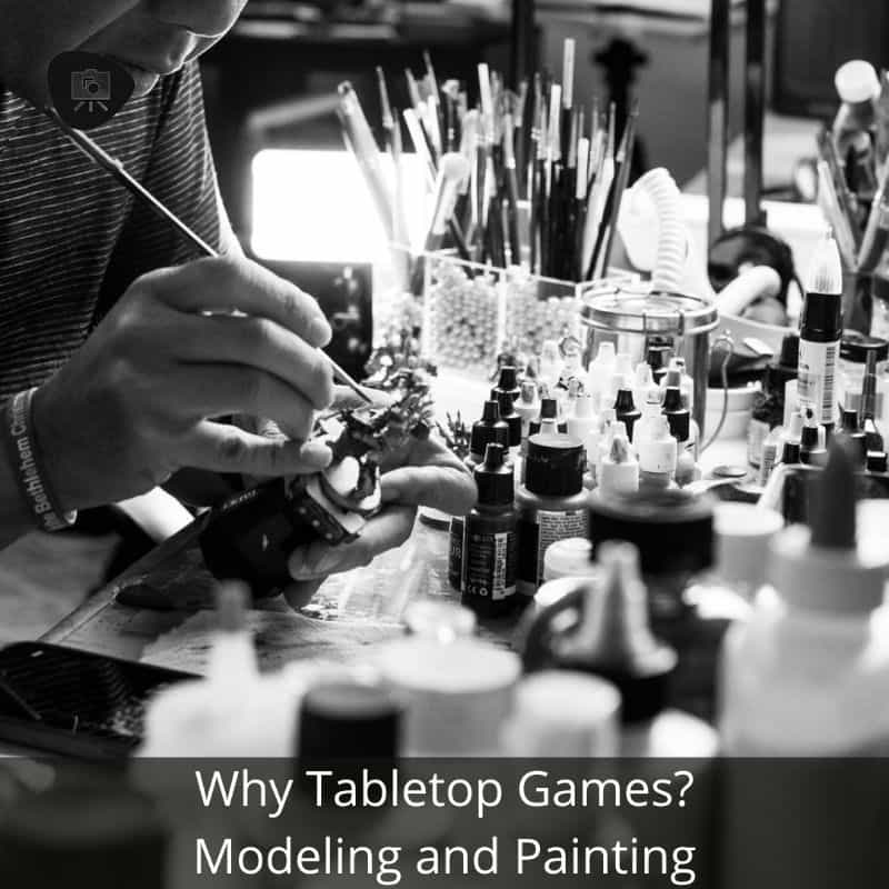 Why I Enjoy Tabletop Miniature Wargaming - tabletop games better than video games - reasons I enjoy wargaming with miniatures - modeling and painting gaming b/w miniatures