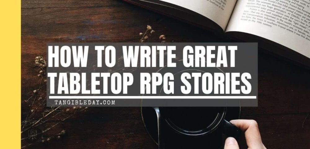 Tips to Writing Compelling Tabletop RPG Stories - how to write a campaign - how to write a DnD adventure - banner image
