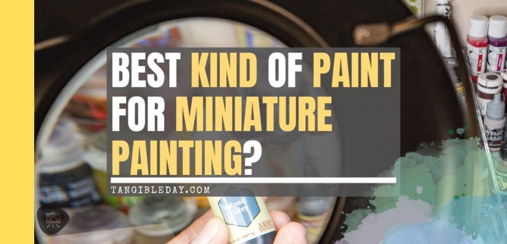 Best Kind of Paint for Miniature Painting? - acrylic paint, oil paints, scale modeling, painting miniatures - banner