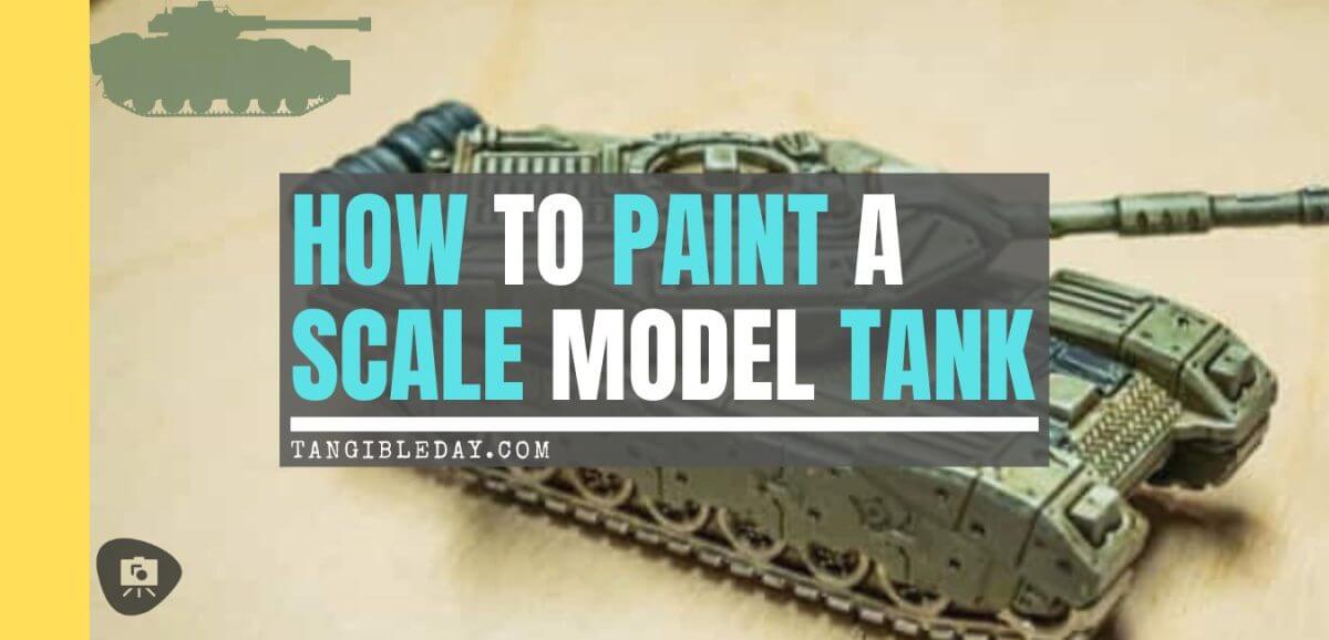 How to Paint Model Tanks (8 Basic Steps) - painting tanks - how to paint model tanks - banner