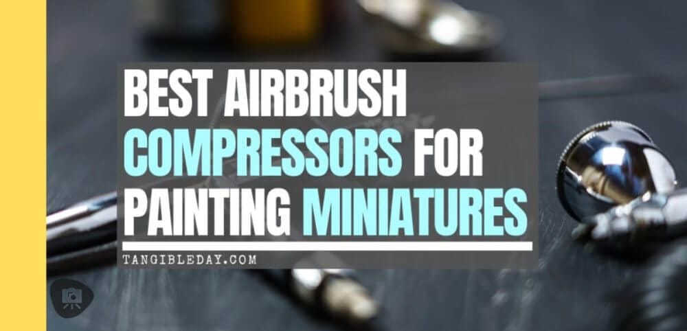 Best Airbrush Compressor for Models - best air compressor for airbrushing miniatures and models - banner