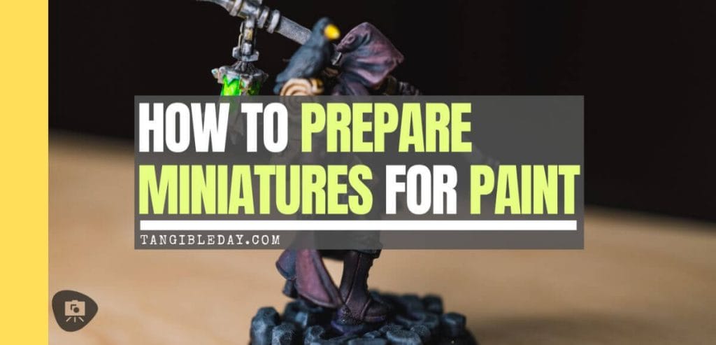 How to Prepare Miniatures for Paint - prepping models for painting - scale model prep assembly - banner