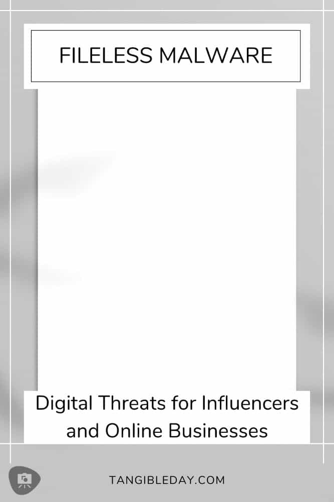 Digital Threat Prevention Guide for Influencers, Bloggers, and Online Businesses - fileless malware