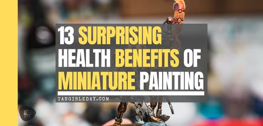13 Essential Health Benefits of Painting Miniatures - hobby benefits - miniature painting benefit - banner