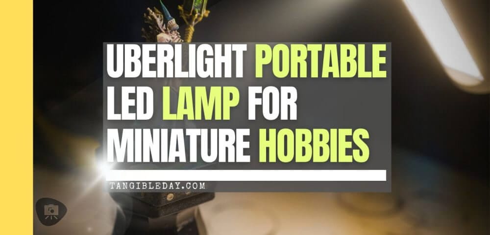 UberLight Flex Portable Miniature Hobby Lamp (Review) - compact task lamp for scale modeling and painting miniatures - banner image