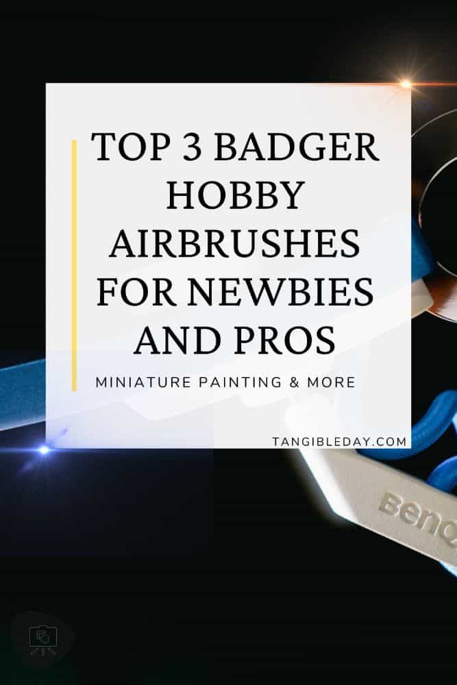 Badger Airbrushes: Best Beginner to Advanced Models for Painting Miniatures? - best badger airbrush for miniature painting - vertical feature image banner