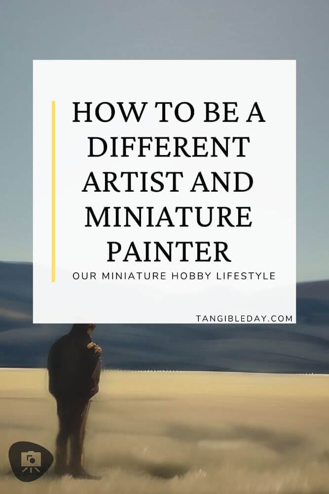 How to Be Different in Your Miniature Painting and Art - how to develop a distinct artistic voice miniature painting - vertical banner image feature 