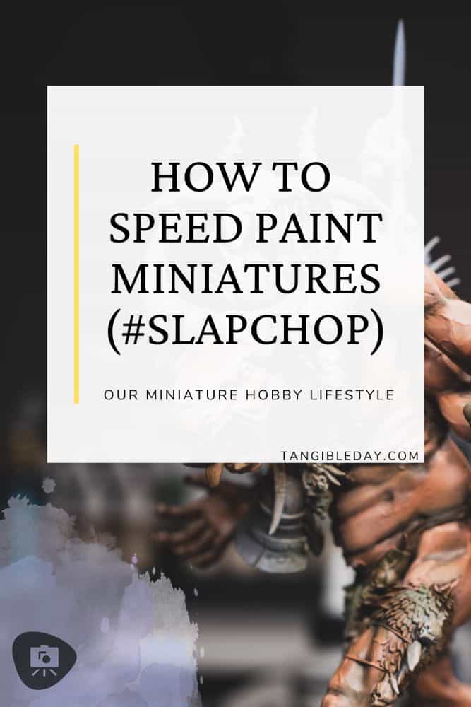 How to speed paint miniatures - slapchop miniature painting technique - thoughts and tips for slapchop speed painting miniatures and models - vertical feature banner image