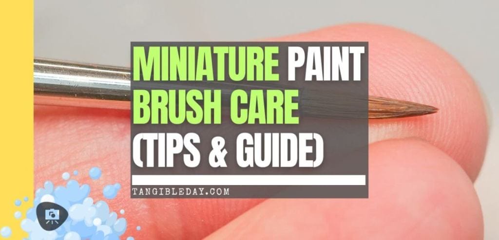Miniature Paint Brush Care Tutorial - how to care for brushes for miniature painting - banner image
