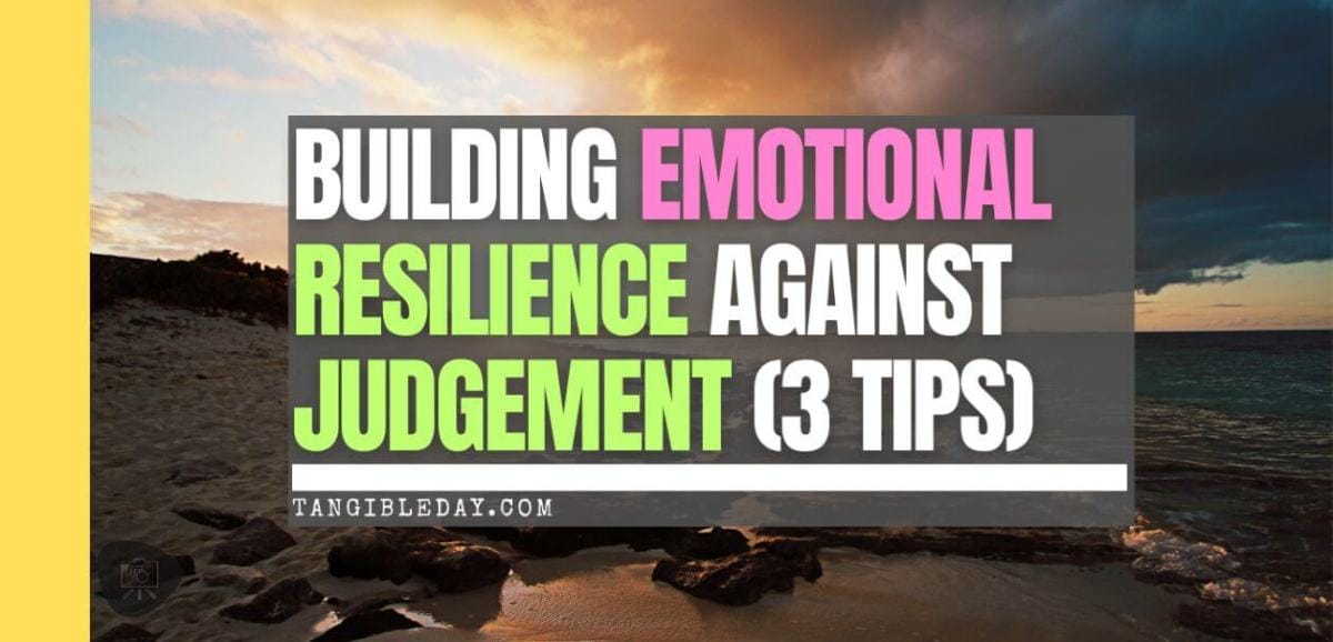 How to Build Emotional Resilience Against Judgement (Editorial)