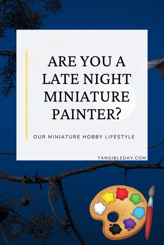 Best time to paint miniatures? Day or night - vertical feature image