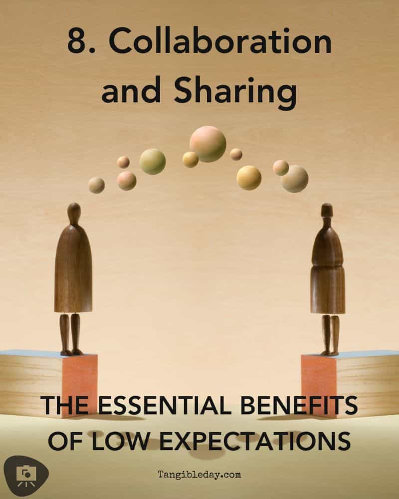 The Benefits of Low Expectations - lowering expectation for better creativity and productivity - Collaboration and sharing