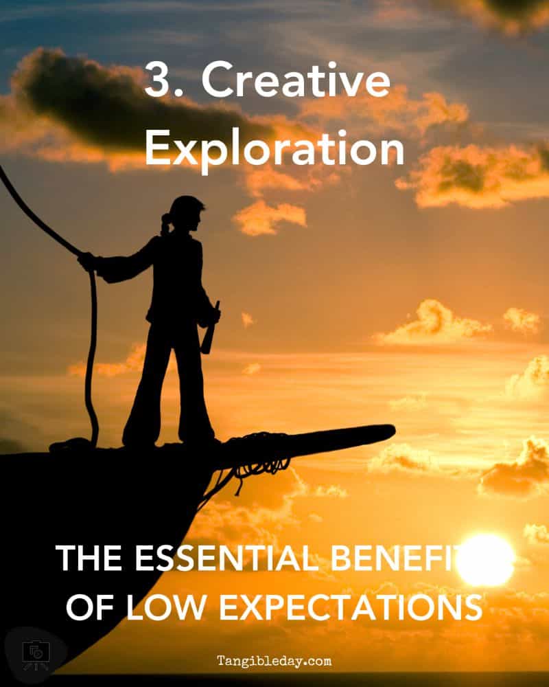 The Benefits of Low Expectations - lowering expectation for better creativity and productivity - creative exploration