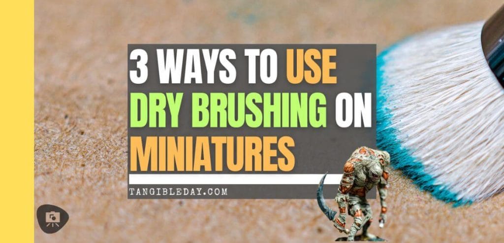 3 ways to use dry brushing on miniatures - tips and tricks - feature banner image