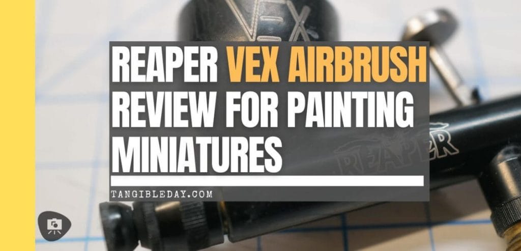 Reaper Vex airbrush review for painting miniatures - feature banner image