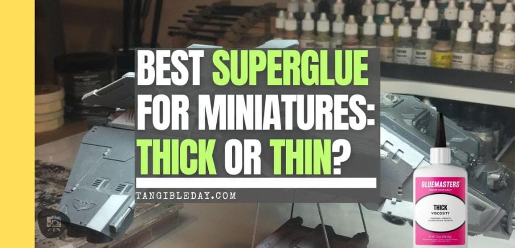 Thick or thin superglue for miniatures? Best superglue for miniatures models - banner image