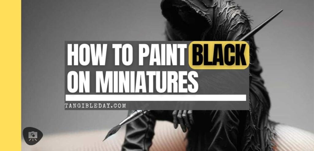 How to paint black on miniatures - painting black on models - tips steps - feature banner image