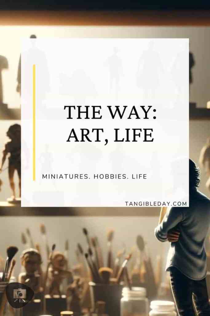 Minimalist blog banner with the text 'The Way: Art, Life' featuring a silhouette of an artist reflecting in front of miniatures