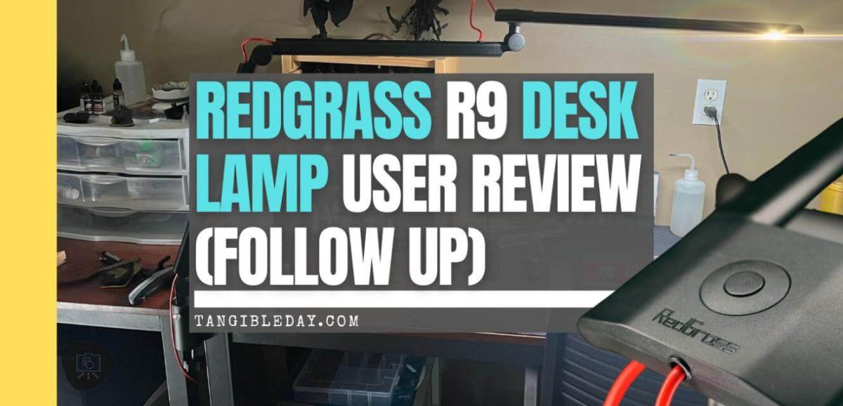 Redgrass R9 Desk Lamp For Miniature Painting and Creative People (Follow Up Review)