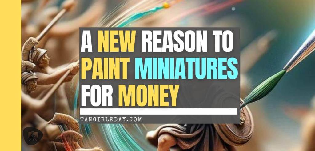 Painting miniatures for profit, featuring a desk with painting supplies, miniatures, and money, with the text "A New Reason to Paint Miniatures for Money