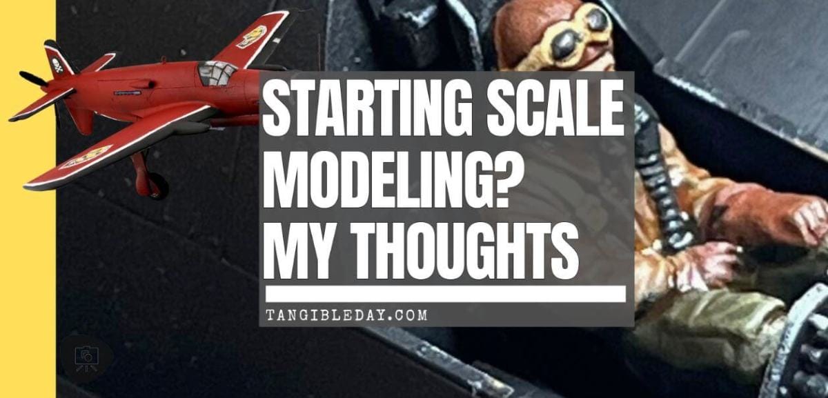 Starting Scale Modeling? My Honest Thoughts