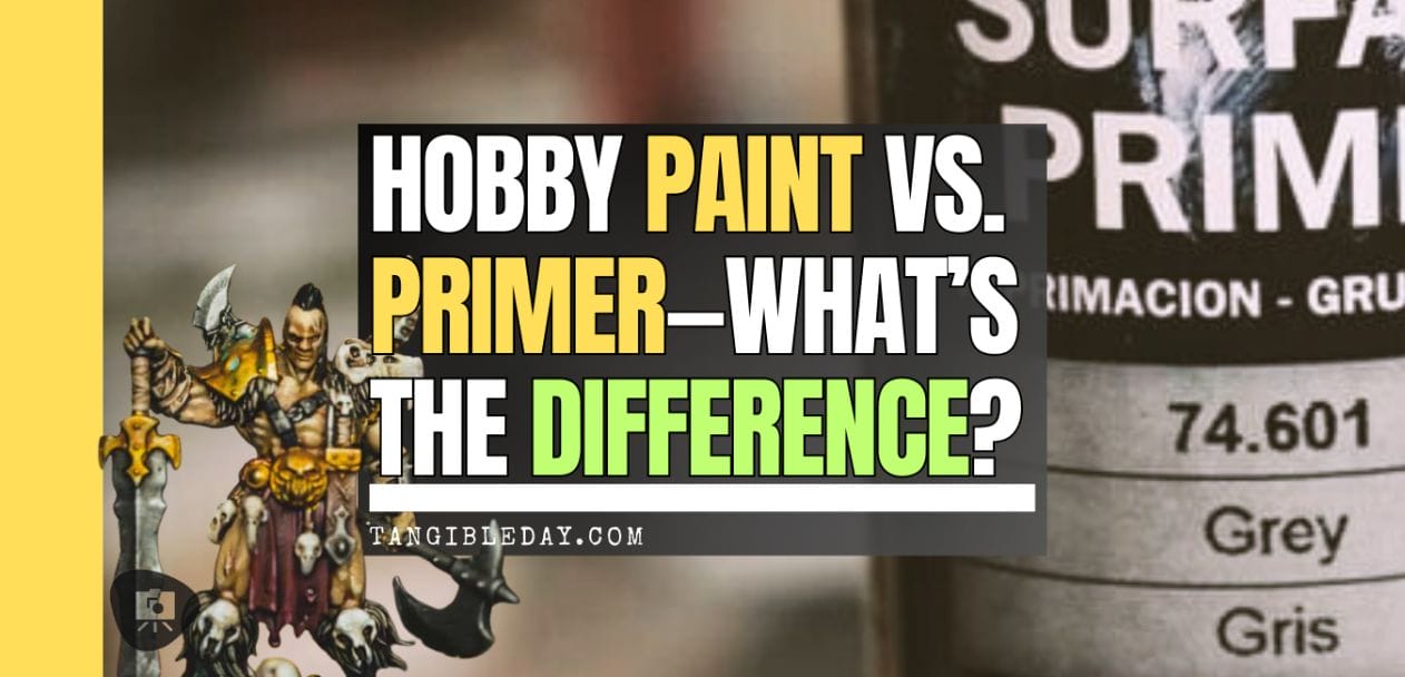 Bold text graphic comparing hobby paint and primer, with a painted miniature for visual emphasis.