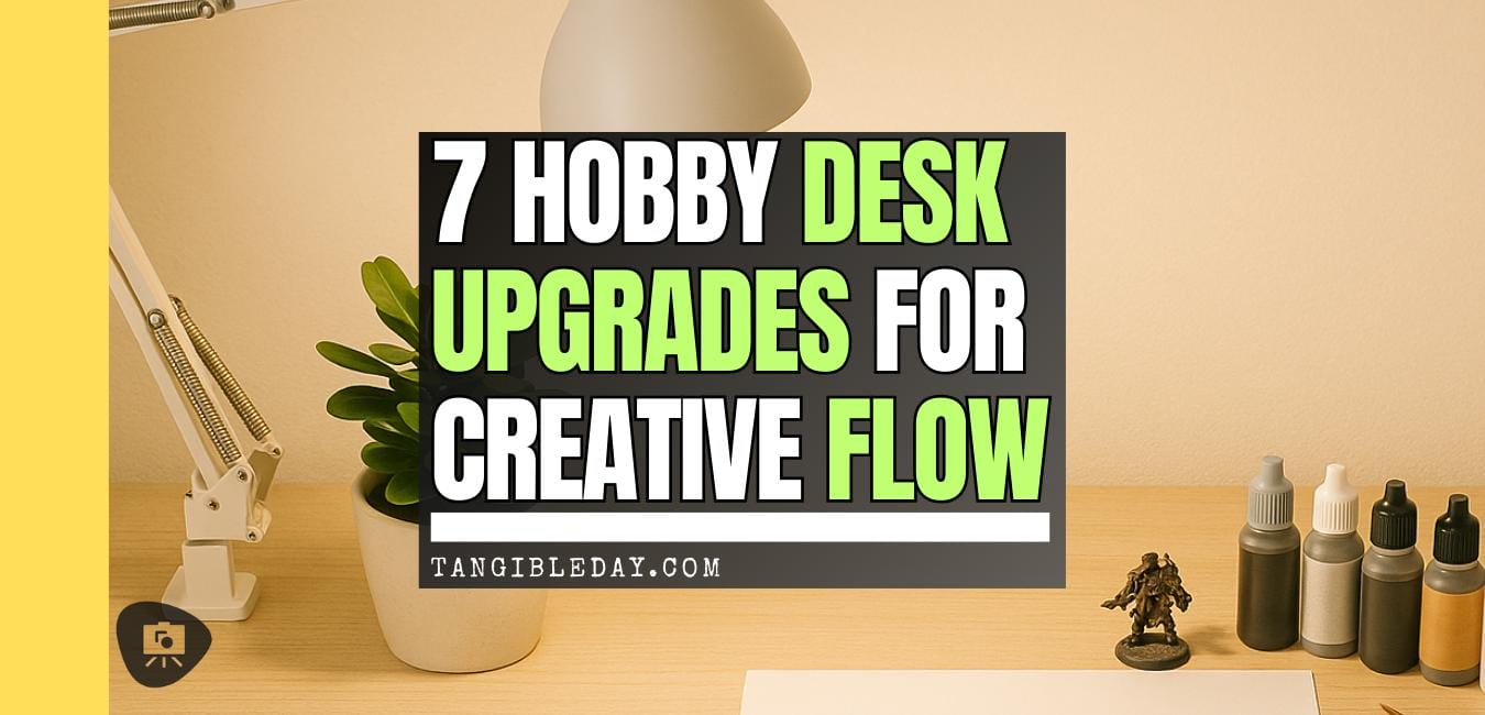 7 Hobby Desk Upgrades for Creative Flow banner image with warm workspace setup