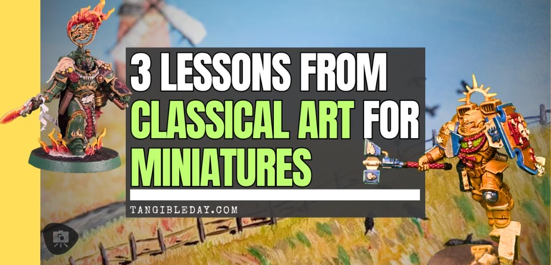 Banner showing Warhammer-style miniatures alongside classical art with the text “3 Lessons from Classical Art for Miniatures,” illustrating how traditional art principles improve miniature painting.